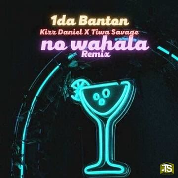 1da Banton - Wahala (Remix) ft Kizz Daniel, Tiwa Savage
