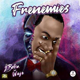 2Baba - Frenemies ft Waje