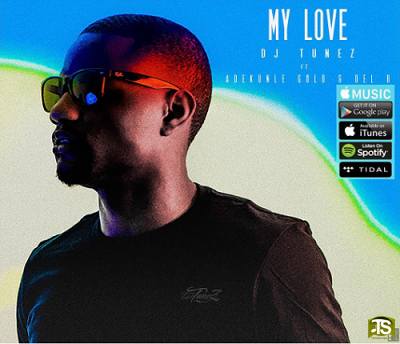 DJ Tunez - My Love ft Adekunle Gold