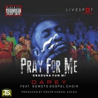 Darey - Pray For Me ft Soweto Gospel Choir