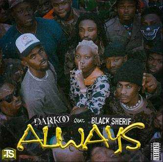 Darkoo - Always ft Black Sheriff