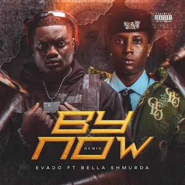 Evado - By Now Remix feat. Bella Shmurda