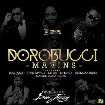 Mavin - Dorobucci ft Don Jazzy, Tiwa Savage, Dr. Sid, D’Prince, Reekado Banks, Korede Bello, Di’Ja