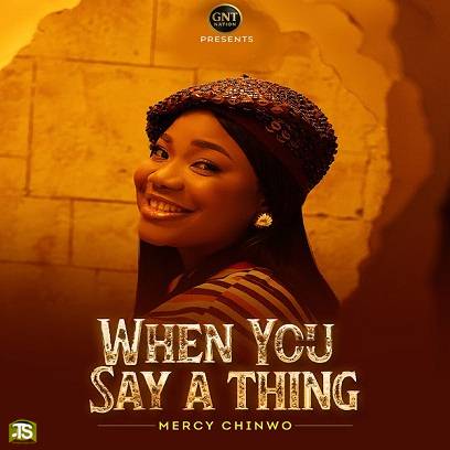 Mercy Chinwo - When You Say A Thing