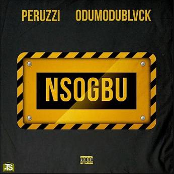 Peruzzi - Nsogbu ft Odumodublvck