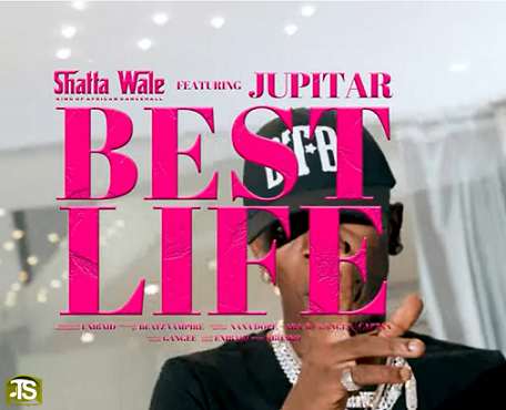 Shatta Wale - Best Life ft Jupitar