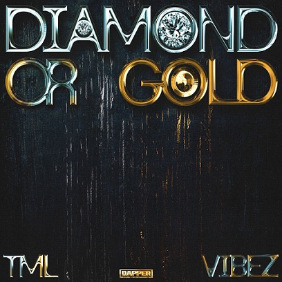 TML Vibez - Diamond Or Gold