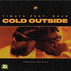 Timaya - Cold Outside ft Buju