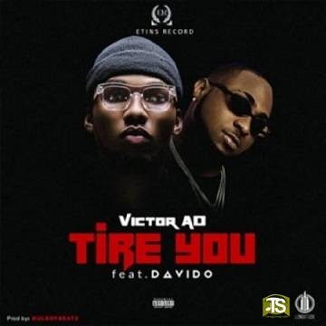 Victor AD - Tire You ft Davido