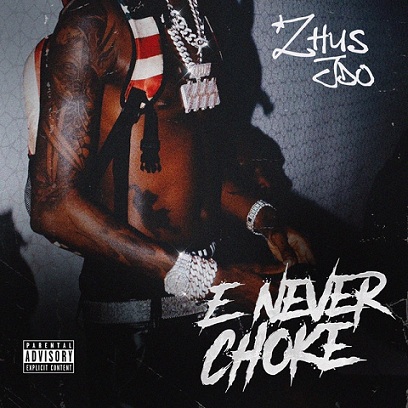 Zhus Jdo - E Never Choke